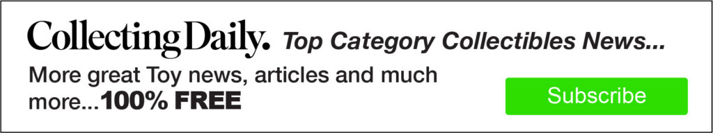 Collecting Daily. Top Category Collectibles News... More great Toy news, articles and much more... 100% FREE. Subscribe