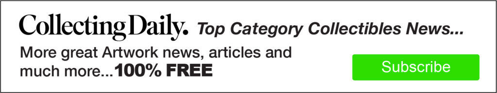 Collecting Daily. Top Category Collectibles News... More great Artwork news, articles and much more... 100% FREE. Subscribe