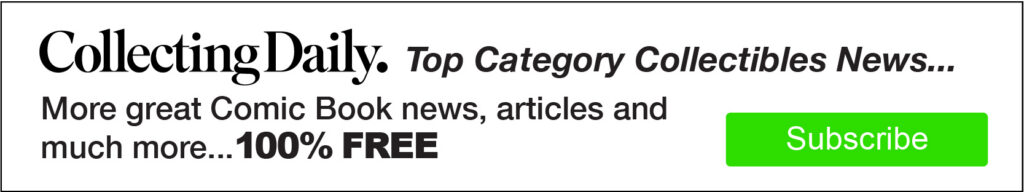 Collecting Daily. Top Category Collectibles News... More great Comic Book news, articles and much more... 100% FREE. Subscribe