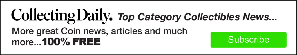 Collecting Daily. Top Category Collectibles News... More great Coin news, articles and much more... 100% FREE. Subscribe
