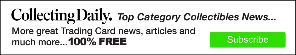 Collecting Daily. Top Category Collectibles News... More great Trading Card news, articles and much more... 100% FREE. Subscribe